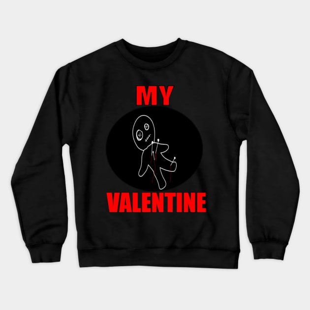 My valentine dark humor Crewneck Sweatshirt by sailorsam1805
